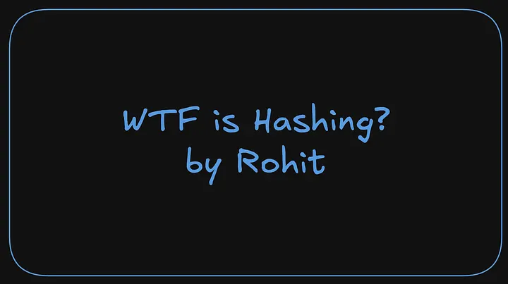 WTF is Hashing?